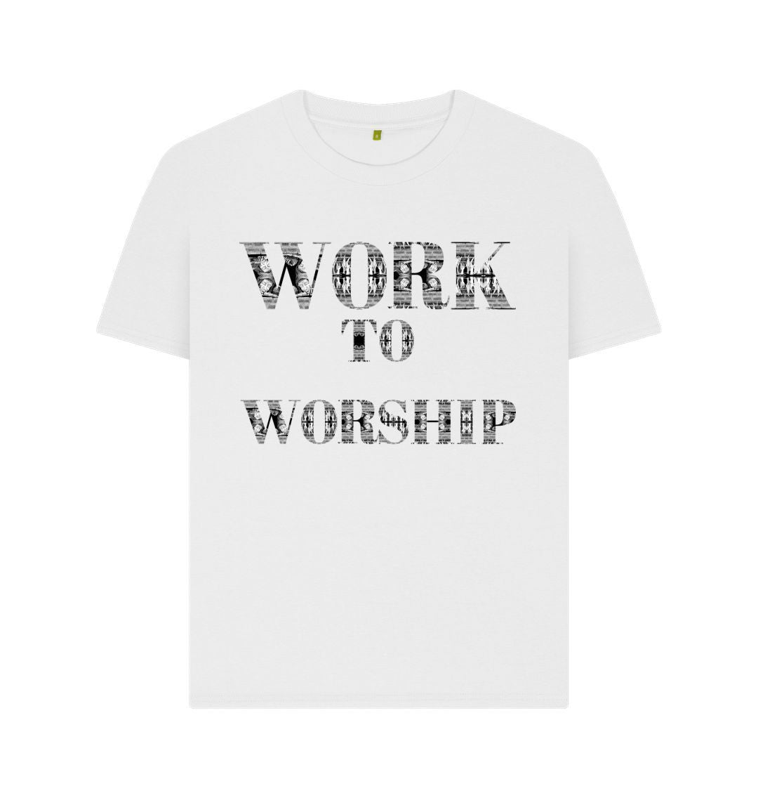 White Work to Worship Womens T-shirt
