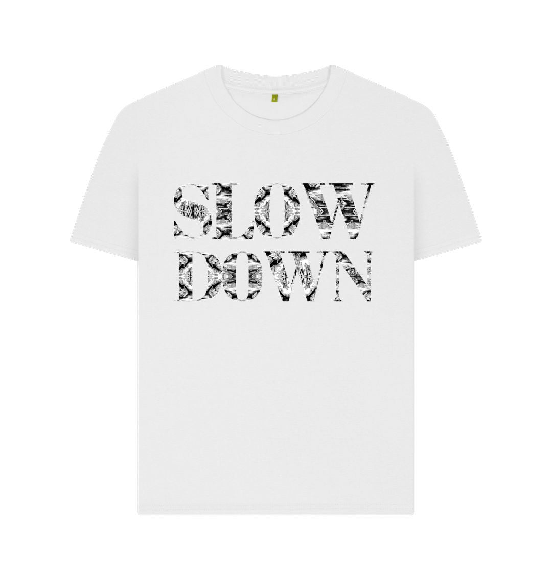 White Slow Down Womens T-shirt