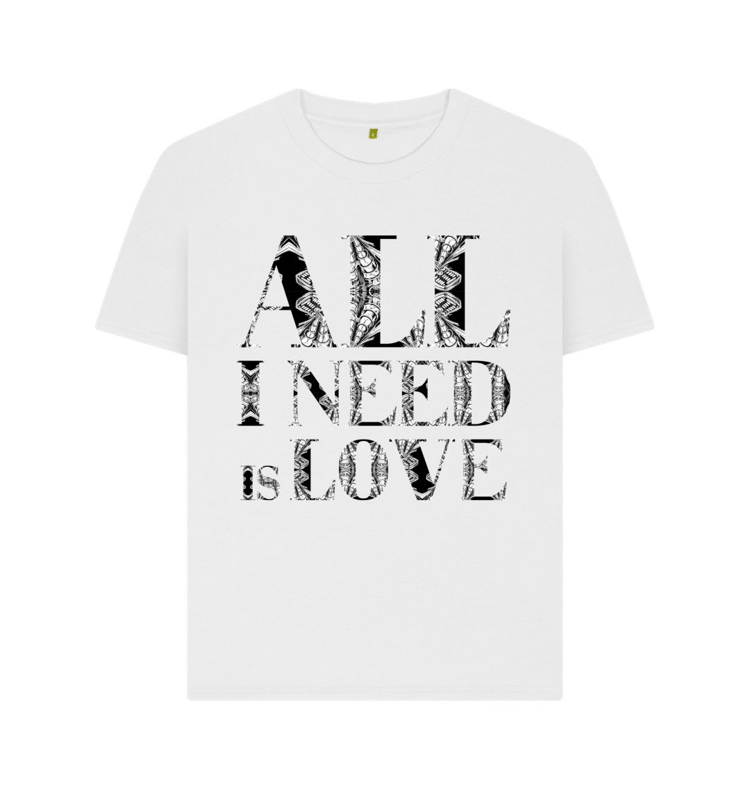 White All I Need is Love Womens T