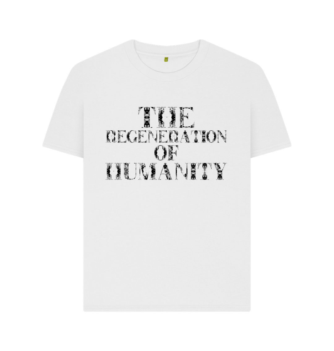 White The Regeneration of Humanity Womens T-shirt