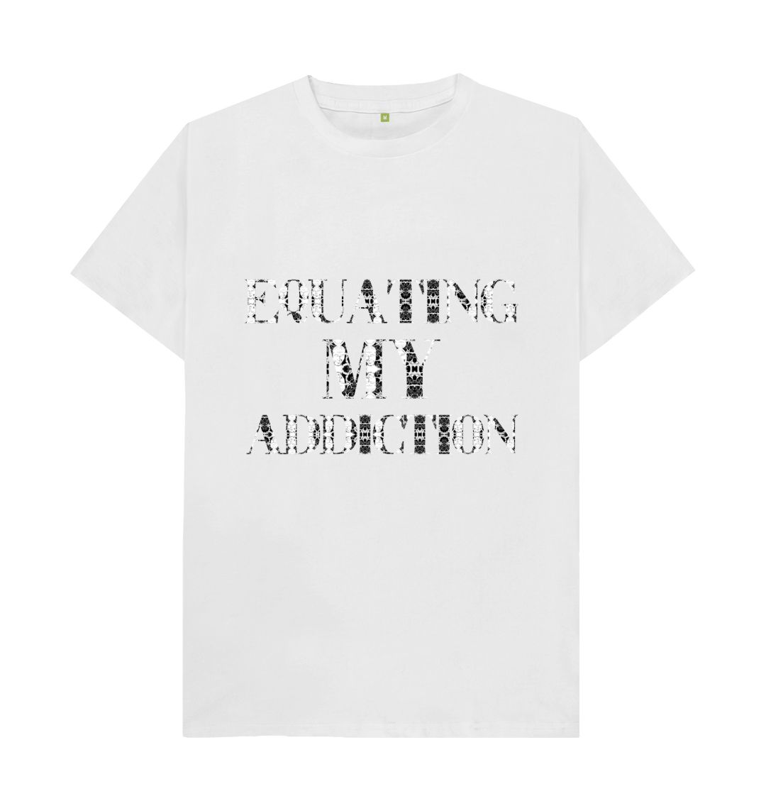 White Equating My Addiction T-shirt